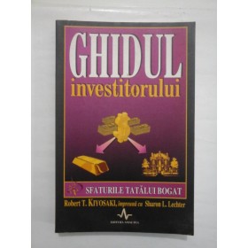 GHIDUL INVESTITORULUI  -  ROBERT T. KIYOSAKI, SHARON L.LECHTER